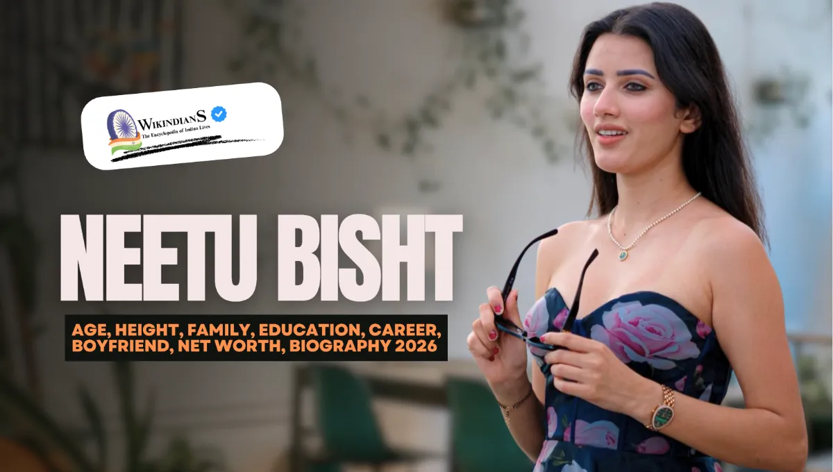 Neetu Bisht Age, Height, Family, Education, Career, Boyfriend, Net Worth, Biography 2026