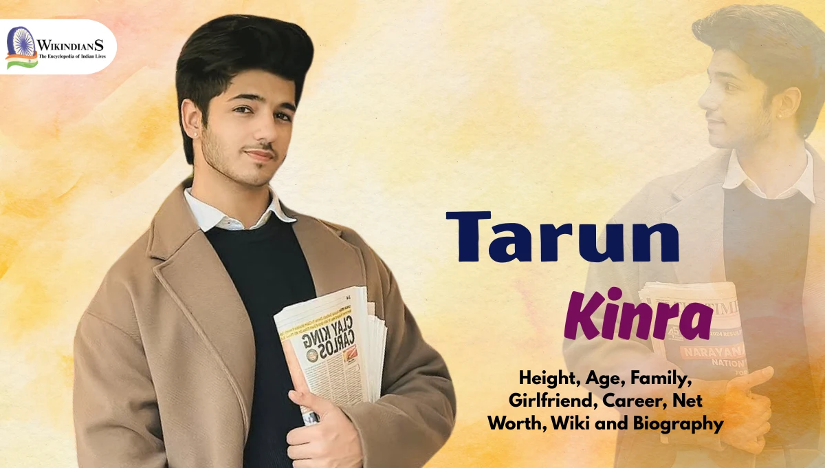 Tarun Kinra Height, Age, Family, Girlfriend, Career, Net Worth, Wiki and Biography
