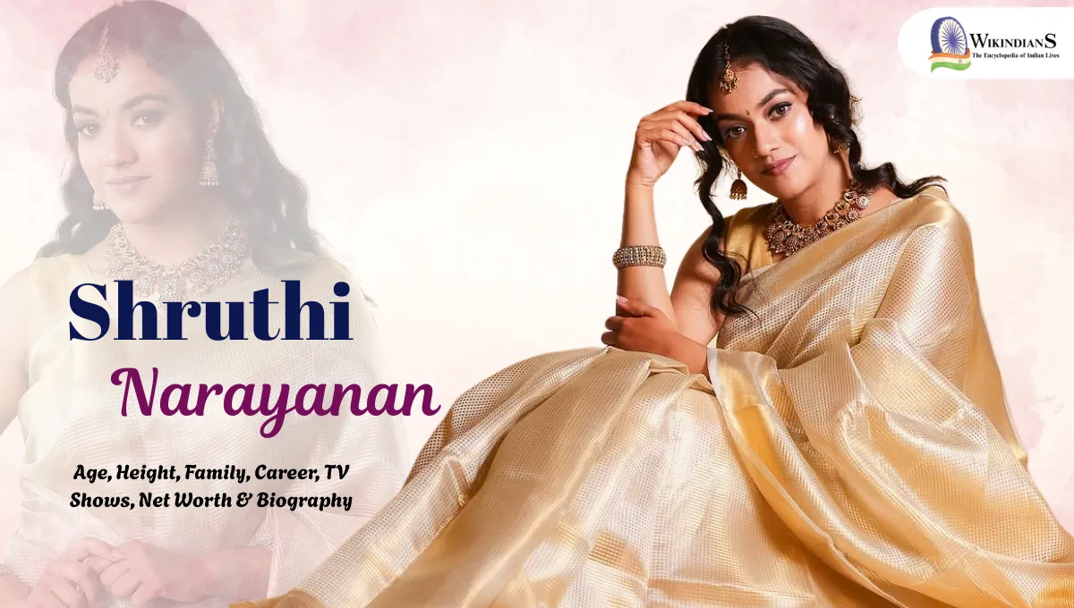 Shruthi Narayanan Age, Height, Family, Career, TV Shows, Net Worth & Biography