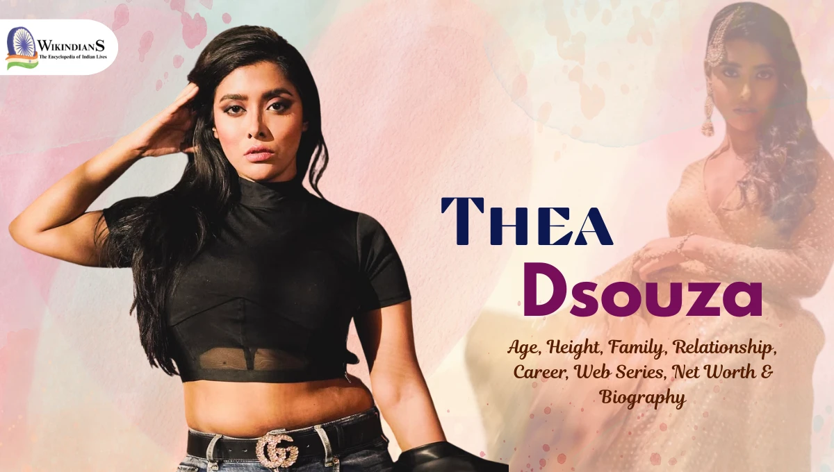 Thea Dsouza Age, Height, Family, Relationship, Career, Web Series, Net Worth & Biography