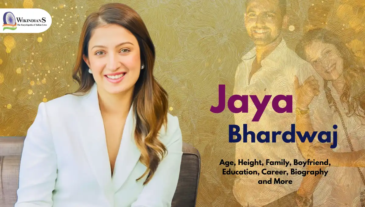 Jaya Bhardwaj Age, Height, Family, Boyfriend, Education, Career, Biography and More