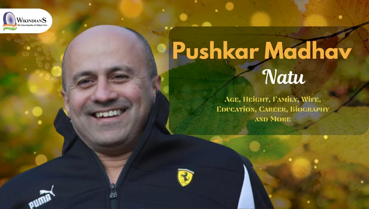 Pushkar Madhav Natu Age, Height, Family, Wife, Education, Career, Biography and More