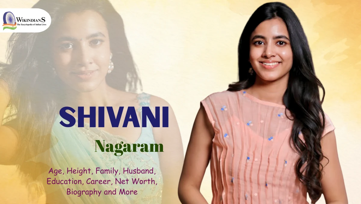 Shivani Nagaram Age, Height, Family, Husband, Education, Career, Net Worth, Biography and More