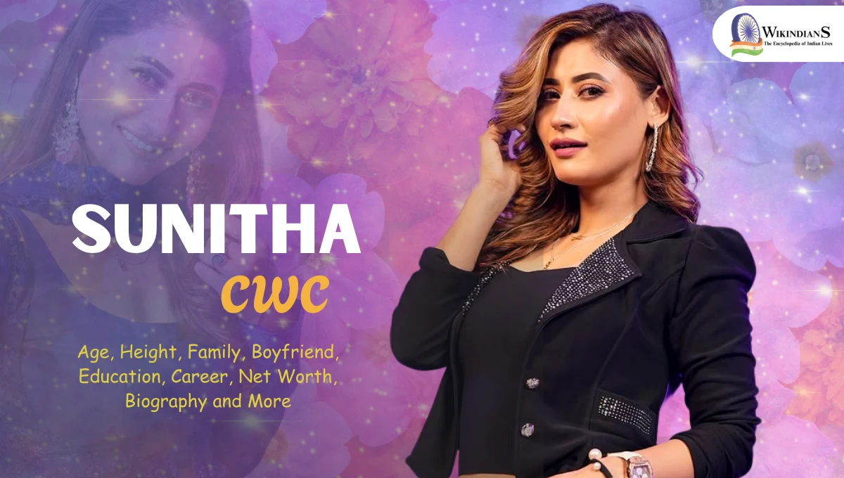 Sunitha CWC Age, Height, Family, Boyfriend, Education, Career, Net Worth, Biography and More