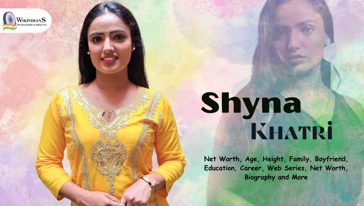 Shyna Khatri Net Worth, Height, Age, Family, Education, Career, Movies, Relation, Biography and More