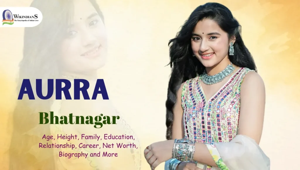Aurra Bhatnagar Age