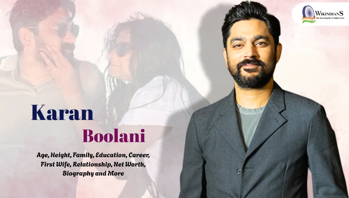 Karan Boolani, Age, Height, Family, Education, Career, First Wife, Relationship, Net Worth, Biography and More
