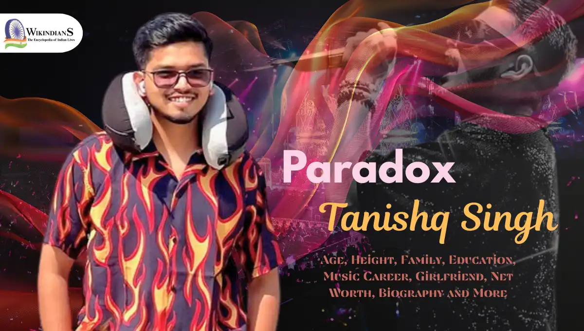 Paradox Age, Height, Family, Education, Career, Relation, Net Worth, Biography and More