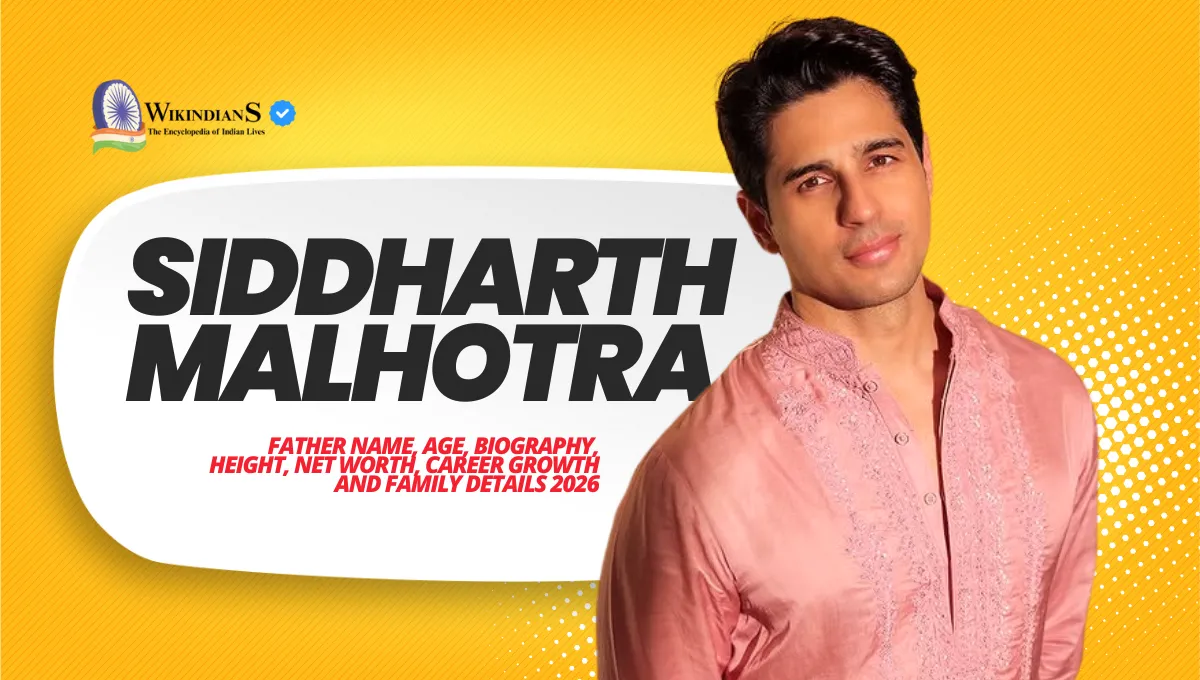 Siddharth Malhotra Father Name, Age, Biography, Height, Net Worth, Career Growth and Family Details 2026