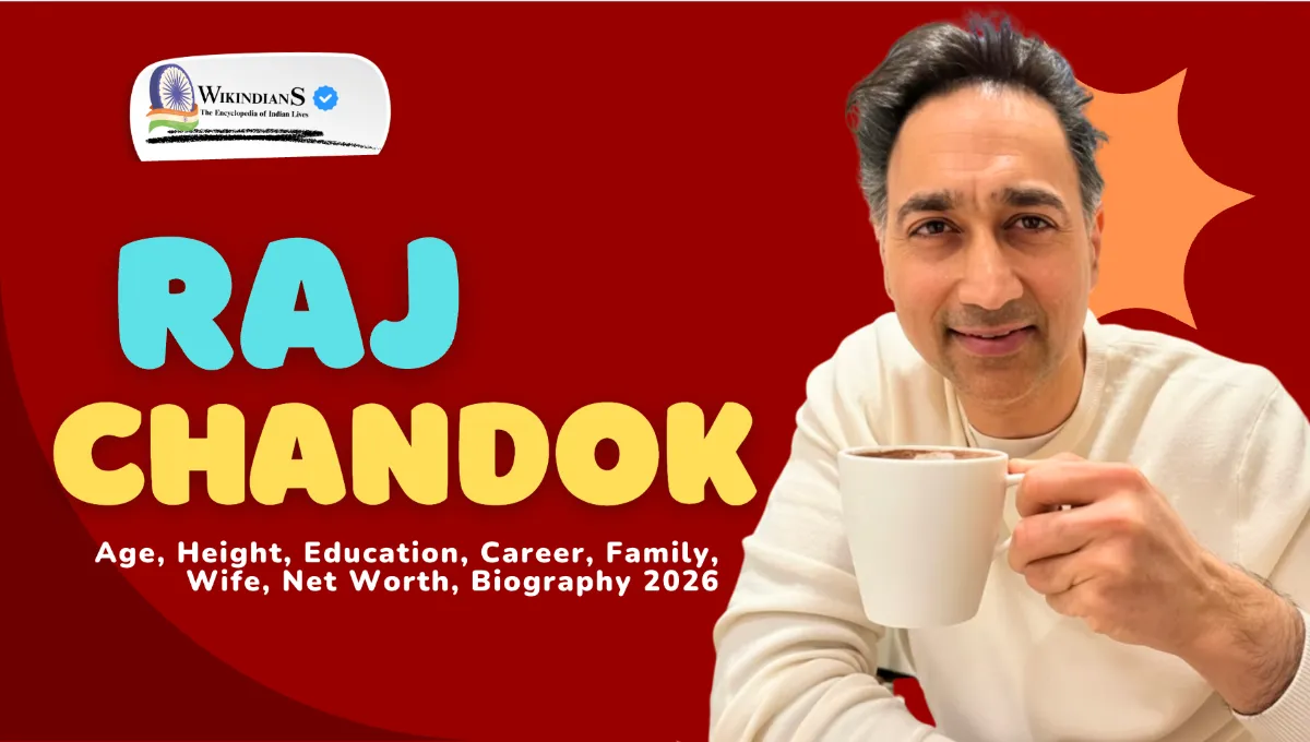 Raj Chandok Age, Height, Education, Career, Family, Wife, Net Worth, Biography 2026