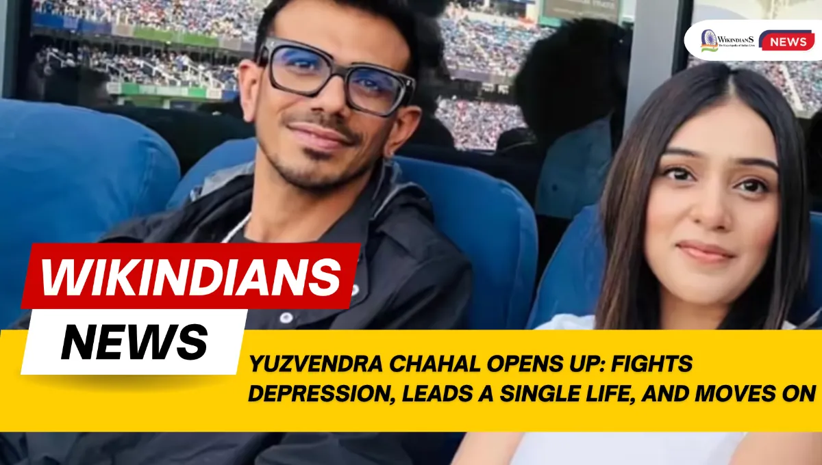 Yuzvendra Chahal Opens Up: Fights Depression, Leads a Single Life, and Moves on