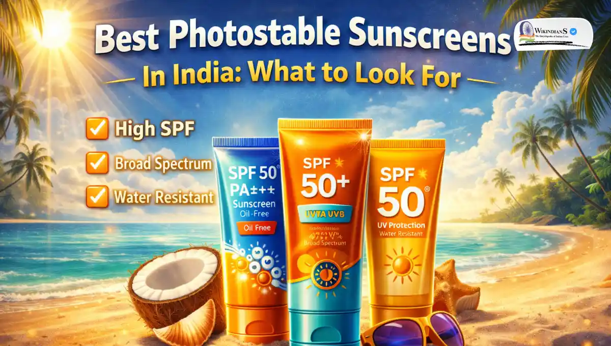 Best Photostable Sunscreens in India: What to Look For